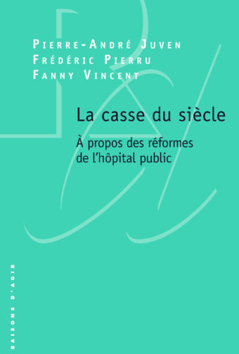 La casse du siècle: A propos des réformes de l'hôpital public (Paperback)