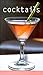 Cocktails: Over 70 Simple Recipes for Elegant Cocktails