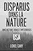 DISPARUS DANS LA NATURE : Vingt histoires vraies et mystérieuses (USA)