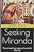 Seeking Miranda: The almost true story of a wretch like me