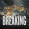 The Breaking by Daniel  Greene