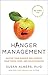 Hanger Management: Master Your Hunger and Improve Your Mood, Mind, and Relationships