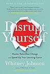 Disrupt Yourself,...