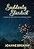 Suddenly Stardust by Joanne Brokaw
