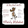 A Big Bad Wolf's VILLAINLY Alphabet: An Alphabet for young Villains, Tricksters, and Junior Rogues