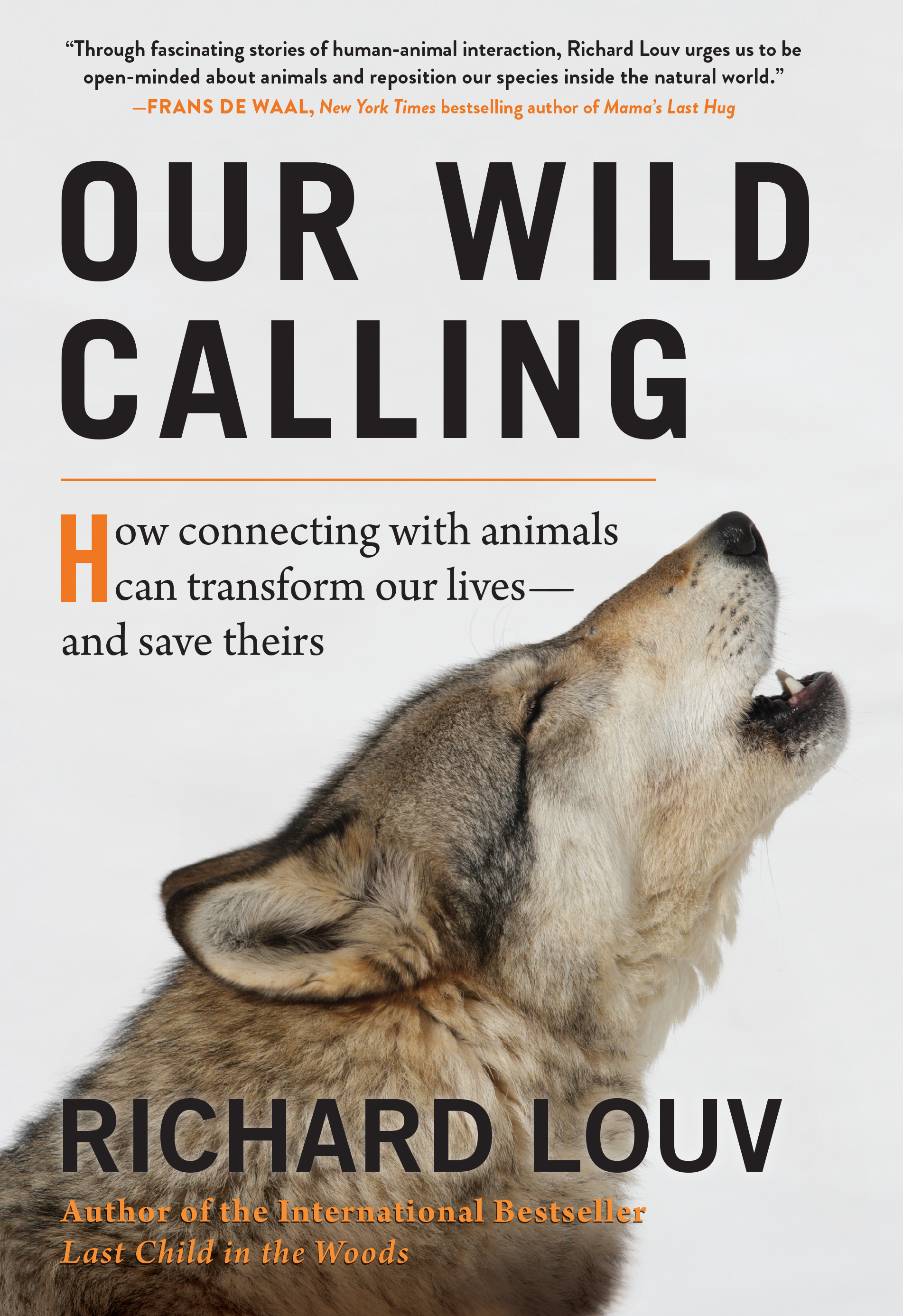 Our Wild Calling: How Connecting with Animals Can Transform Our Lives―and Save Theirs