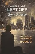 Where We Left Off (Middle of Somewhere, #3) 