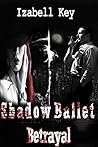 Shadow Ballet- Betrayal
