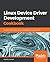 Linux Device Driver Development Cookbook: Develop custom drivers for your embedded Linux applications