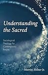 Understanding the Sacred: Sociological Theology for Contemporary People