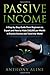 Passive Income: A Step-by-Step Guide From Beginners to Expert and How to Make $10,000 per Month in Passive Income and Travel the World