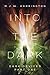 Into the Dark by M.J.W. Harrington