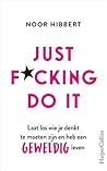 Just F*cking Do It by Noor Hibbert