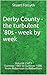 Derby County - the turbulent '80s - week by week: Volume 2 of 3 Summer 1983 to Summer 1986 From Robertson to Rotherham (Derby County - the turbulent 80s - week by week)
