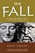 The Fall: The Evidence for a Golden Age, 6,000 Years of Insanity, and the Dawning of a New Era