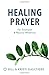 Healing Prayer: For Emotional & Physical Wholeness