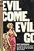 Evil Come, Evil Go by Whit Masterson