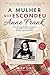 A Mulher que Escondeu Anne Frank by Miep Gies