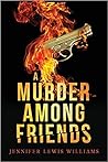 A Murder Among Friends by Jennifer Lewis Williams