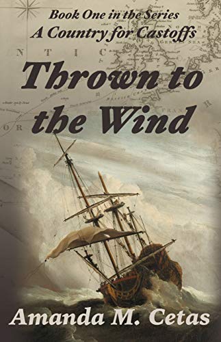Thrown to the Wind (A Country for Castoffs Book 1)