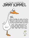 The Serious Goose by Jimmy Kimmel