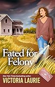 Fated for Felony