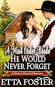 A Mail Order Bride He Would Never Forget