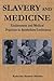 Slavery and Medicine: Enslavement and Medical Practices in Antebellum Louisiana (Studies in African American History and Culture)