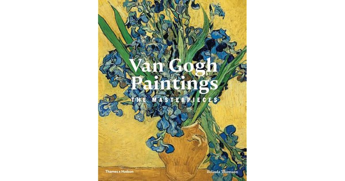 Van Gogh Paintings The Complete Masterpieces The Masterpieces by