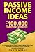 Passive Income Ideas: $100,...