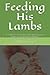 Feeding His Lambs: A Guide ...