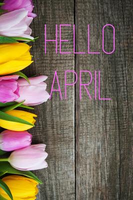 Hello April: Monthly & Seasonal Journal Notebook Diary. Neutral design for  women and men. Gift for therapy, grief, deployment, holidays, graduation,  birthday, Christmas, homecoming, housewarming by NOT A BOOK