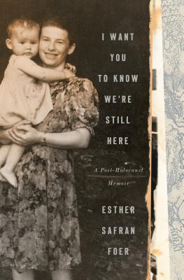 I Want You to Know We’re Still Here: A Post-Holocaust Memoir (Hardcover)