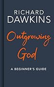 Outgrowing God: A Beginner’s Guide to Atheism