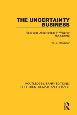 The Uncertainty Business (Routledge Library Editions: Pollution, Climate and Change)
