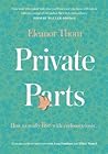 Private Parts; How To Really Live With Endometriosis by Eleanor   Thom