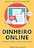 Dinheiro Online: Aprenda di...