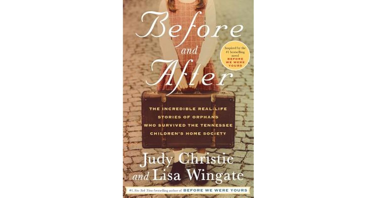 Before And After The Incredible Real Life Stories Of Orphans Who Survived The Tennessee Children S Home Society By Judy Christie