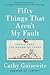 Fifty Things That Aren't My Fault: Essays from the Grown-Up Years