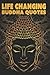 Life Changing Buddha Quotes: Inspirational Quotes Book For True Self Discovery and Living A Balanced and Peaceful Life: Learn To Live in The Now and Find Peace From Within
