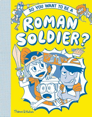 So You Want to be a Roman Soldier? (Hardcover)