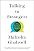 Talking to Strangers: What We Should Know About the People We Don’t Know