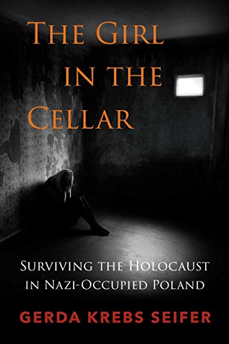 The Girl in the Cellar: Surviving the Holocaust in Nazi-Occupied Poland (Kindle Edition)