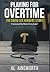 Playing for Overtime: The D...