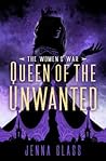 Queen of the Unwanted by Jenna Glass Queen of the Unwanted by Jenna Glass