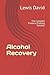 Alcohol Recovery: The Compl...