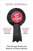 Left for Dead?: The Strange Death and Rebirth of Labour Britain