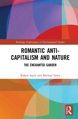 Romantic Anti-Capitalism and Nature: The Enchanted Garden (Hardcover)