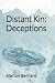 Distant Kin: Deceptions