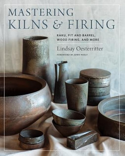 Mastering Kilns and Firing: Raku, Pit and Barrel, Wood Firing, and More (Mastering Ceramics)